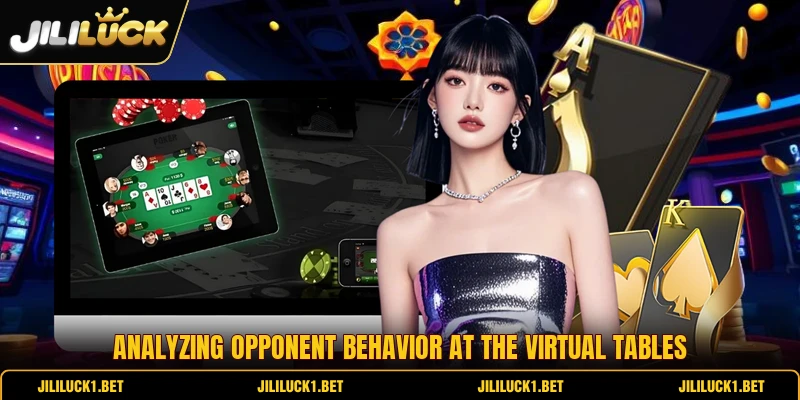 Analyzing opponent behavior at the virtual tables