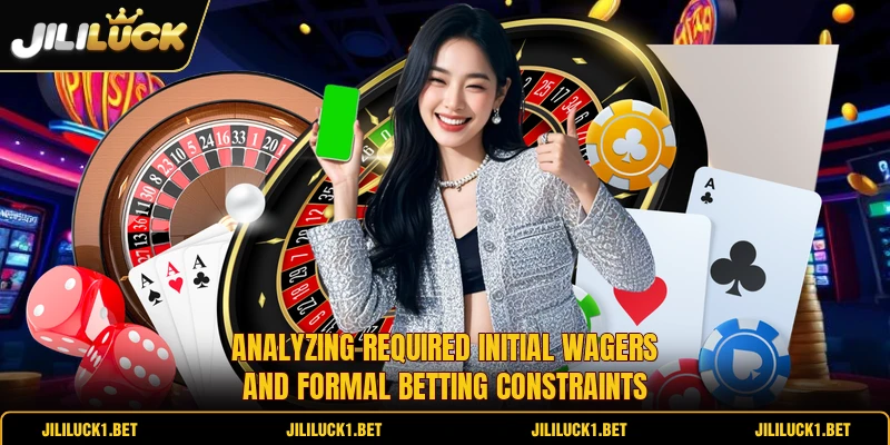 Analyzing required initial wagers and formal betting constraints Analyzing required initial wagers and formal betting constraints