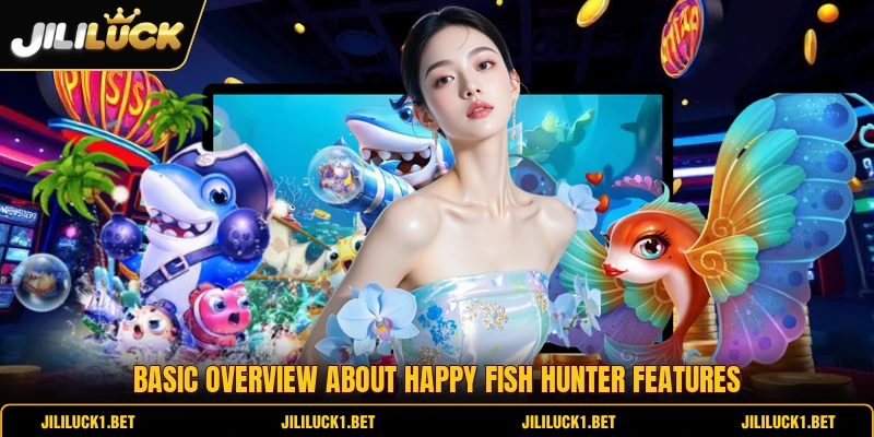 Basic overview about happy fish hunter features Basic overview about happy fish hunter features