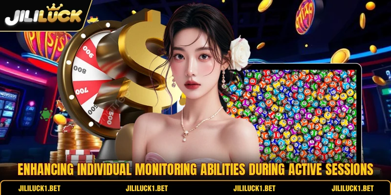Enhancing individual monitoring abilities during active sessions Enhancing individual monitoring abilities during active sessions
