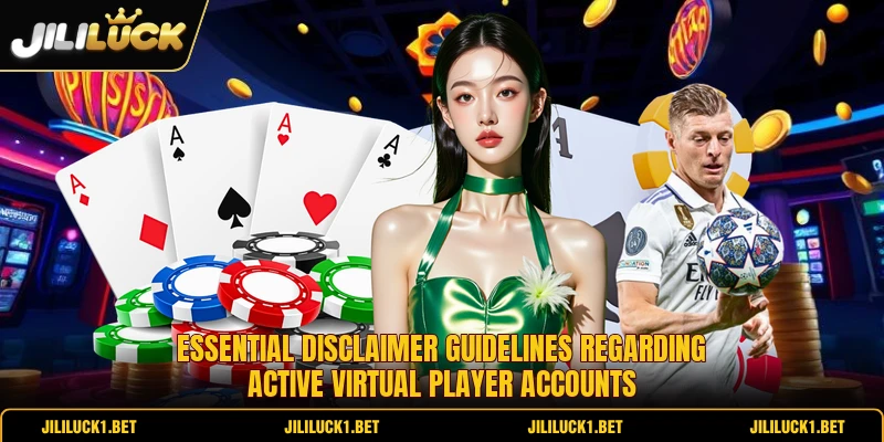 Essential disclaimer guidelines regarding active virtual player accounts Essential disclaimer guidelines regarding active virtual player accounts
