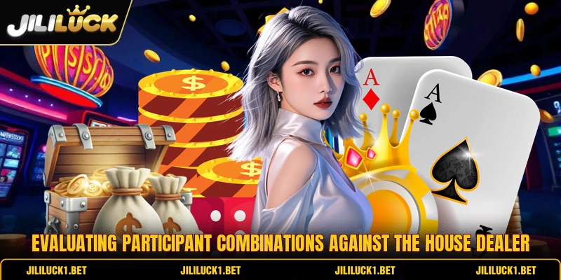 Evaluating participant combinations against the house dealer