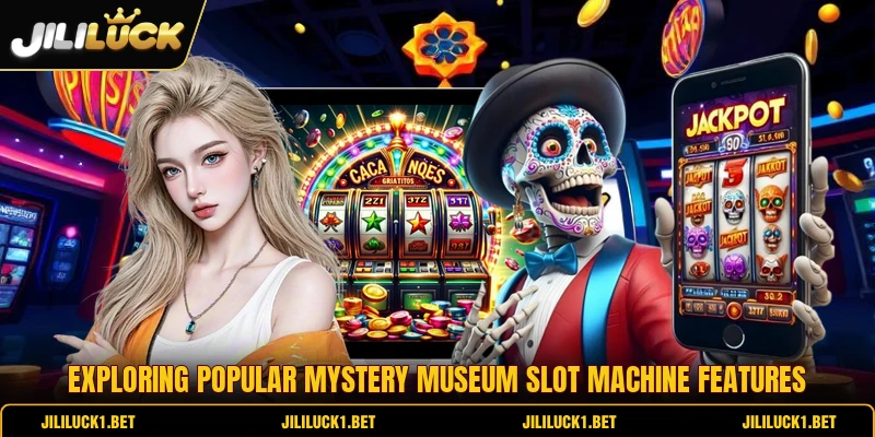 Exploring popular mystery museum slot machine features