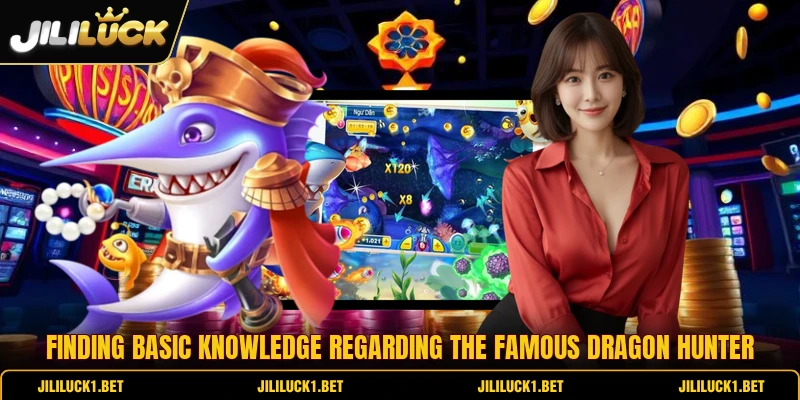 Finding basic knowledge regarding the famous dragon hunter