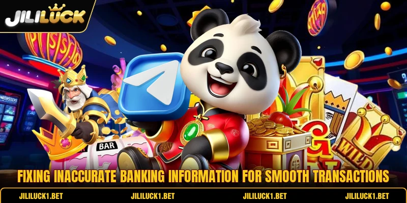 Fixing inaccurate banking information for smooth transactions Fixing inaccurate banking information for smooth transactions