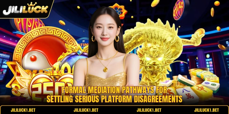 Formal mediation pathways for settling serious platform disagreements Formal mediation pathways for settling serious platform disagreements