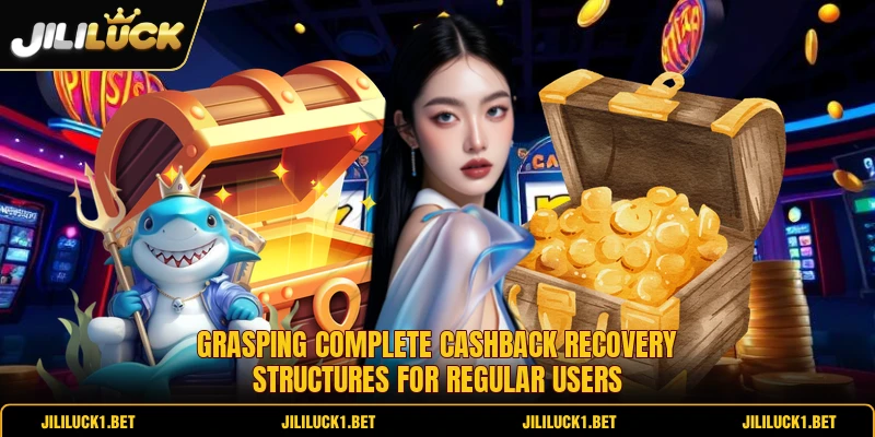 Grasping complete cashback recovery structures for regular users Grasping complete cashback recovery structures for regular users