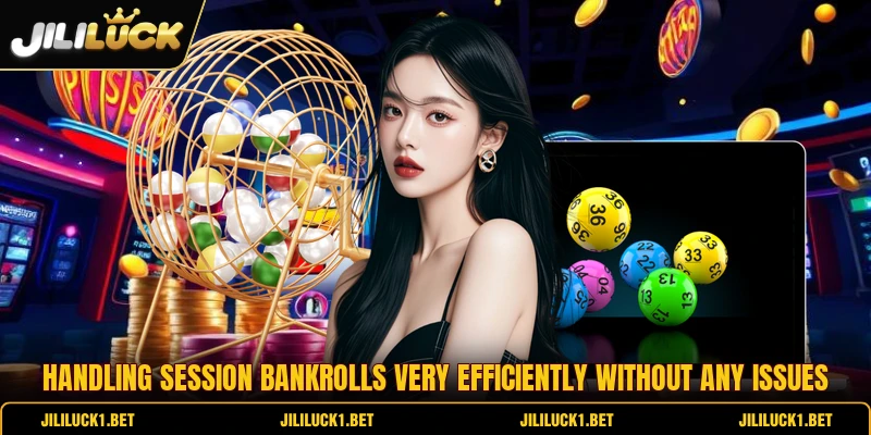 Handling session bankrolls very efficiently without any issues Handling session bankrolls very efficiently without any issues