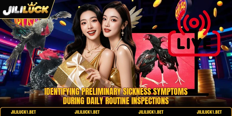 Identifying preliminary sickness symptoms during daily routine inspections