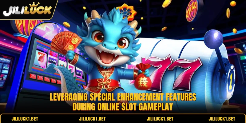 Leveraging special enhancement features during online slot gameplay Leveraging special enhancement features during online slot gameplay