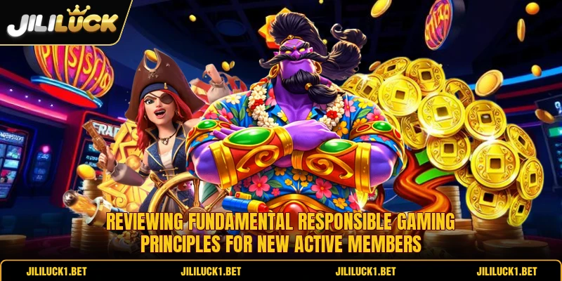 Reviewing fundamental responsible gaming principles for new active members Reviewing fundamental responsible gaming principles for new active members