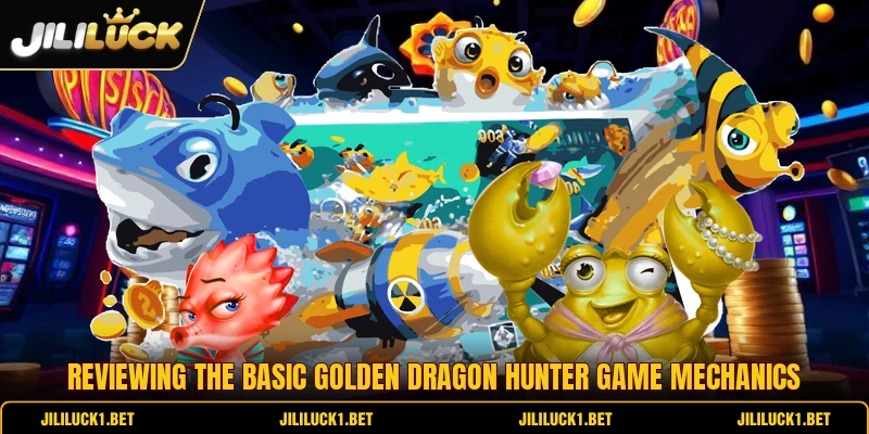 Reviewing the basic golden dragon hunter game mechanics Reviewing the basic golden dragon hunter game mechanics