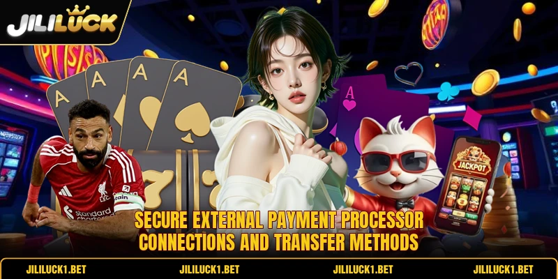 Secure external payment processor connections and transfer methods Secure external payment processor connections and transfer methods