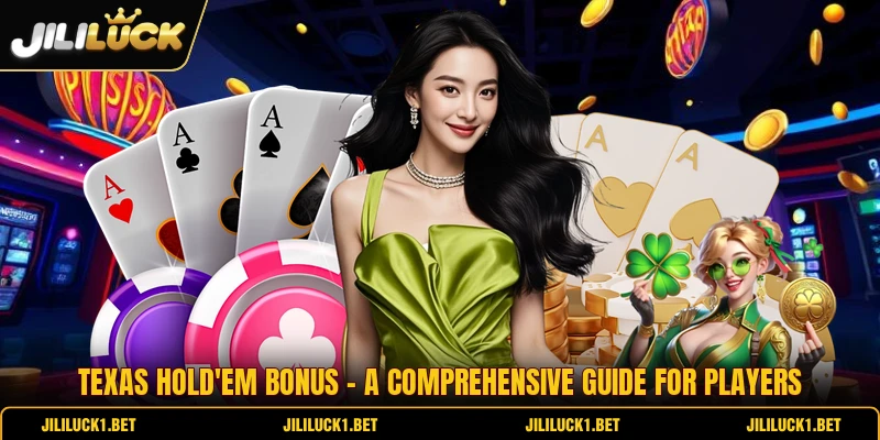 Texas Hold'em Bonus - A Comprehensive Guide For Players