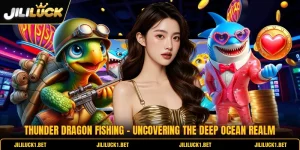 Thunder Dragon Fishing - Uncovering The Deep Ocean Realm