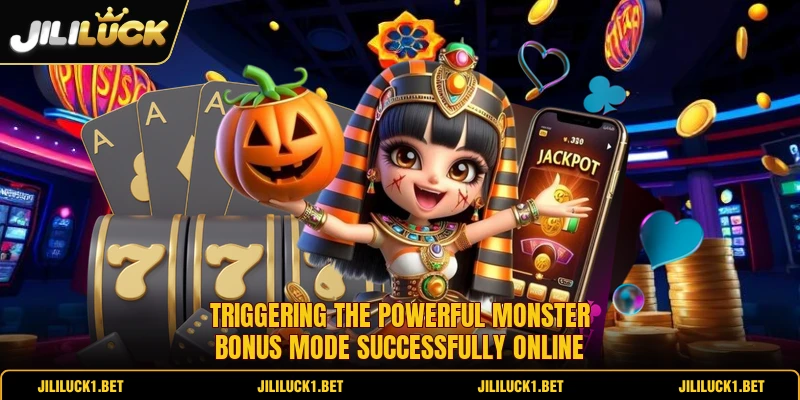 Triggering the powerful monster bonus mode successfully online
