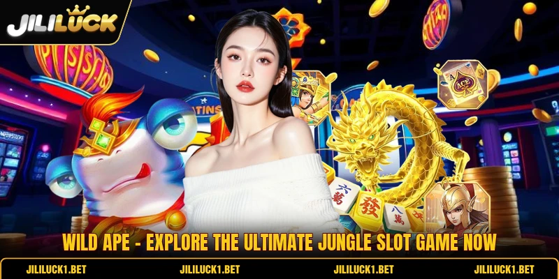 Wild Ape - Explore The Ultimate Jungle Slot Game Now